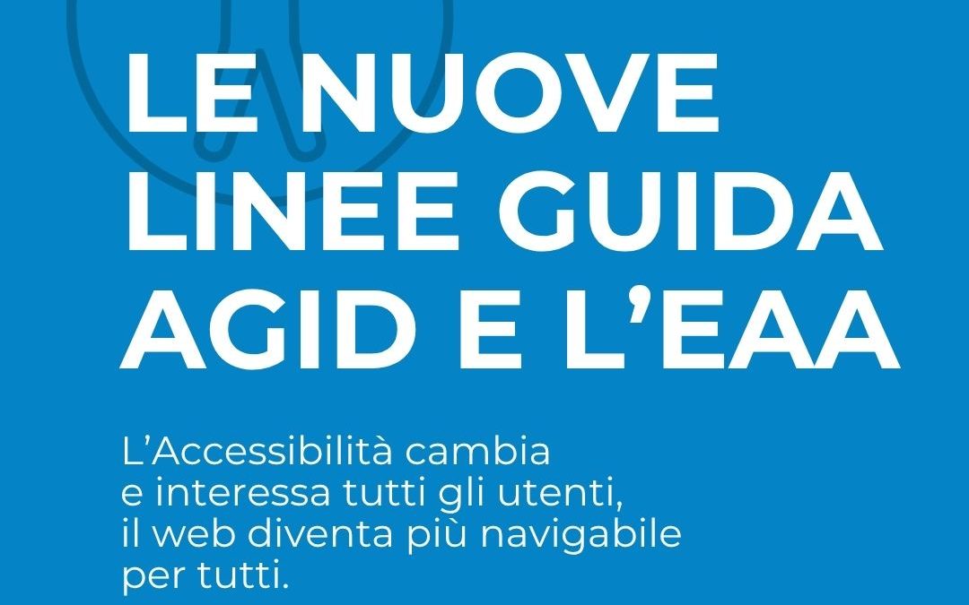 Accessibilità digitale 2026: le nuove linee guida AgID e l’European Accessibility Act