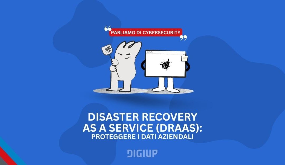 Disaster Recovery as a Service (DRaaS): proteggere i dati aziendali