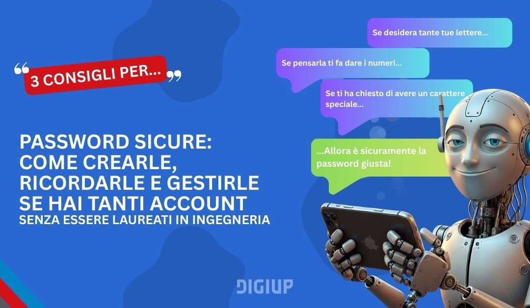 Password sicure: come crearle, ricordarle e gestirle se hai tanti account