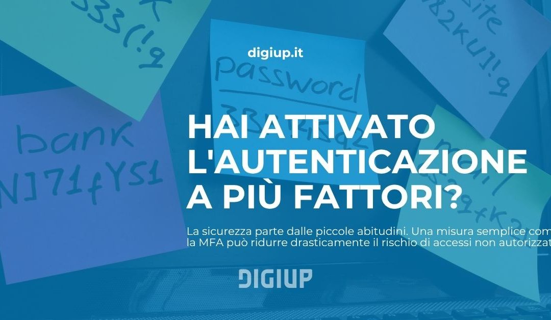Hai attivato l’autenticazione a più fattori? Una misura semplice che può fare la differenza