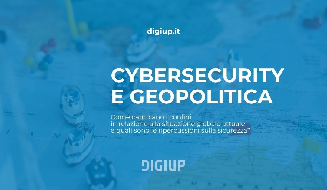 Cybersecurity e geopolitica: una breve guida a come sta cambiando lo scenario globale