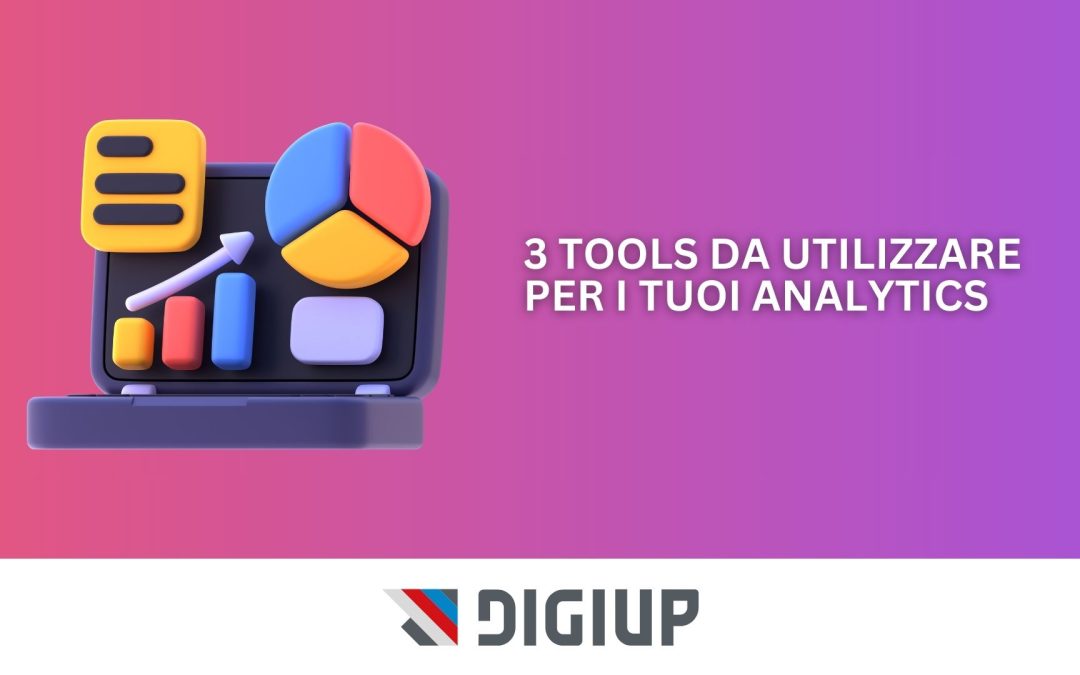 3 tool per i tuoi analytics: qual è quello più adatto a te?